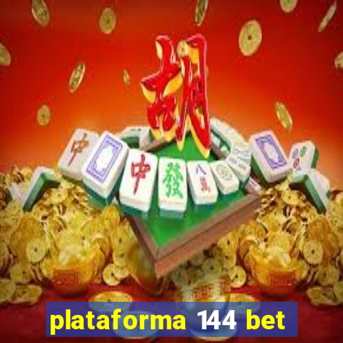 plataforma 144 bet